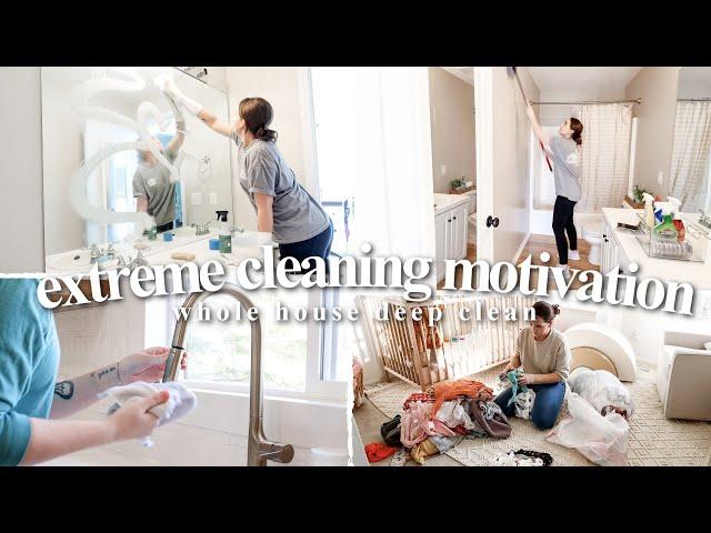 EXTREME HOME CLEAN WITH ME | SPRING Cleaning Motivation | WHOLE HOUSE DEEP CLEAN