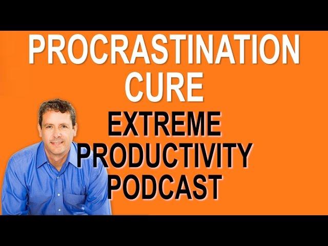 The 9 Step Cure For Procrastination - Extreme Productivity with Kevin Kruse