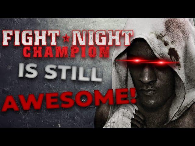 Why Fight Night Champion is Still AWESOME!