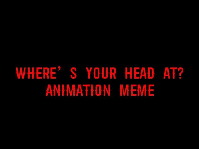 Where’s Your Head At? | Animation Meme | Attack on SaturnSkyez !!