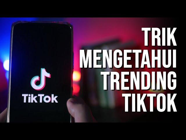 Cara Mengetahui Konten Apa Yang Sedang Trending di Tiktok