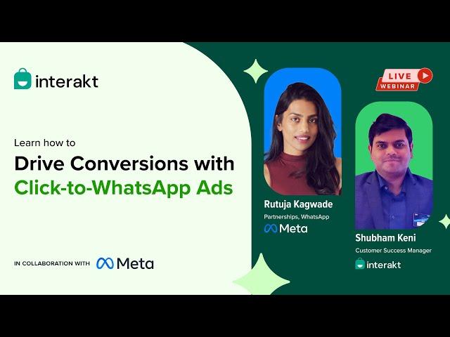 Interakt X Meta present: Driving Conversions with Click to WhatsApp Ads