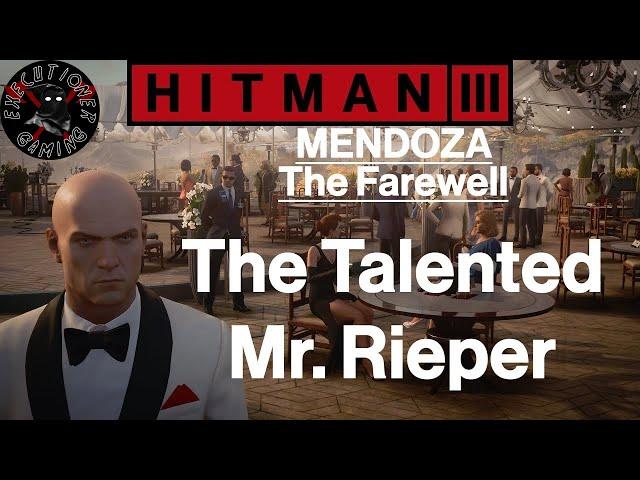Hitman 3: Mendoza - The Farewell - The Talented Mr. Rieper