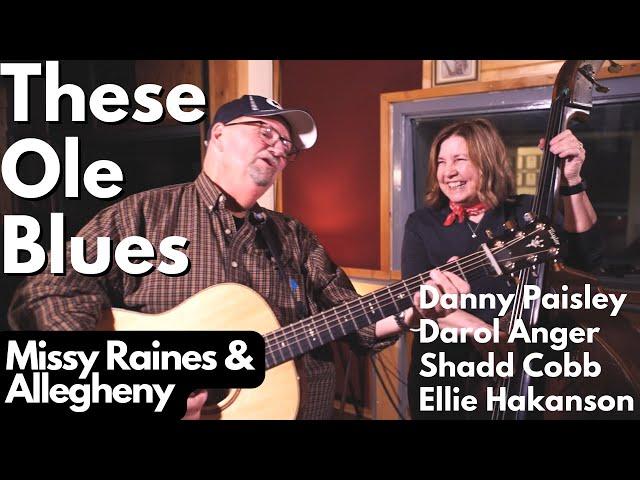 These Ole Blues // Missy Raines & Allegheny feat. Danny Paisley and More!