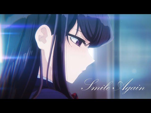 Komi Can't Communicate -「AMV」- Smile Again ᴴᴰ