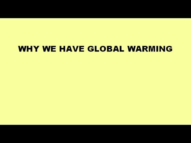 Why We Have Global Warming