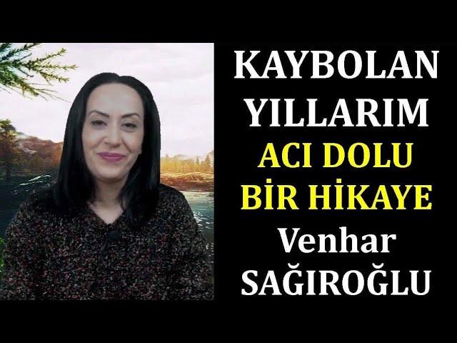 ''Kaybolan Yıllarım'' ALINTI - Seslendiren:Venhar SAĞIROĞLU