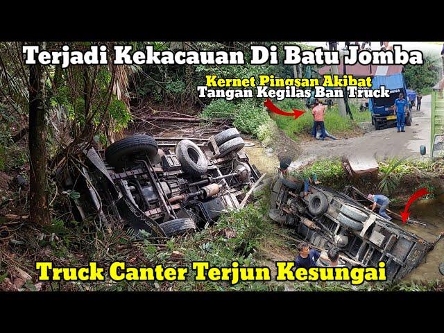 Akibat Mengantuk Truck Canter Terjun Kesungai & Kernet Pingsan Tergilas Ban  Ditanjakan Batu Jomba