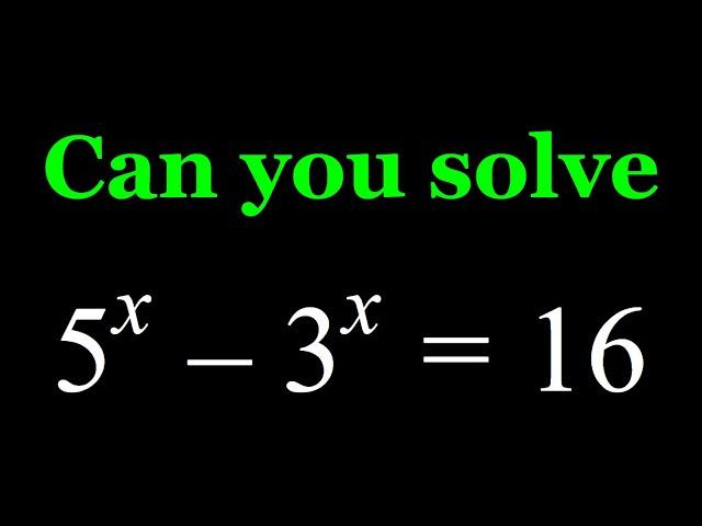 A Nice Exponential Equation (5^x-3^x=16)