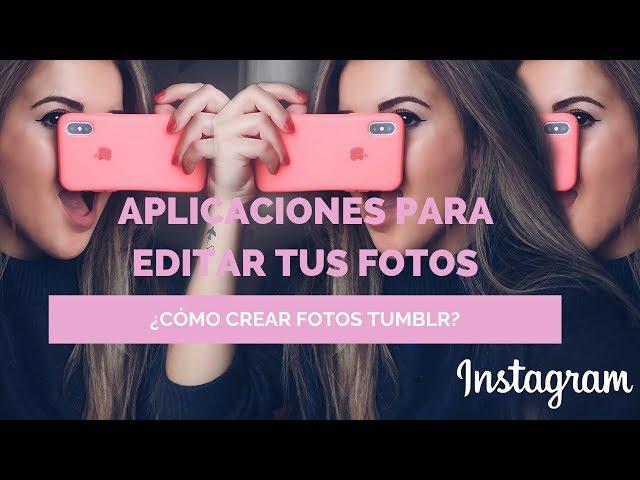 11 MEJORES APLICACIONES PARA EDITAR TUS FOTOS EN INSTAGRAM | FOTOS TUMBLR