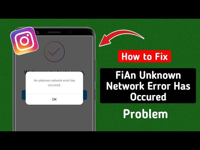 How to Fix Instagram An Unknown Network Error Has Occured Problem