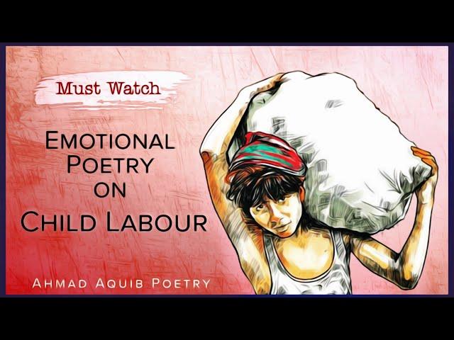 Emotional Poetry on Child labour | Child Labour in India | Ahmad Aquib