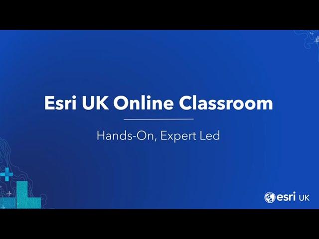 Esri UK Virtual Learning - expert led and interactive