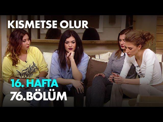 Kısmetse Olur 16. Hafta 76. Bölüm - Full Bölüm