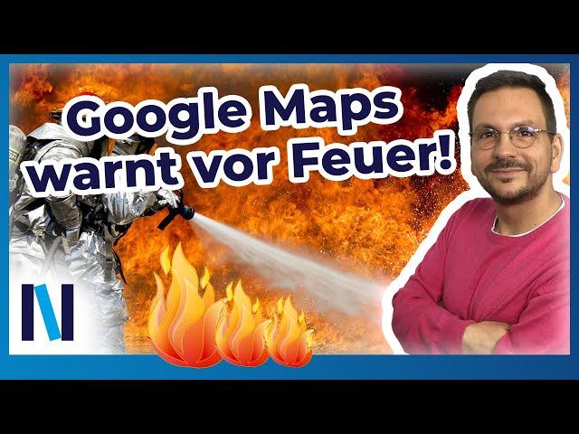 Google Maps: Infos zu Waldbränden anzeigen lassen – mit immer mehr Funktionen!