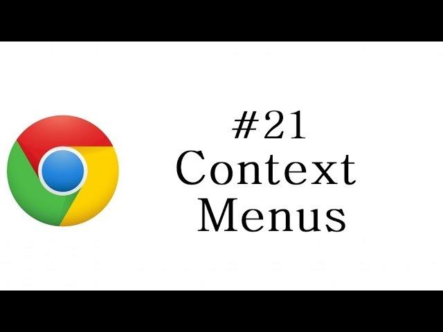 Chrome Extension Tutorial - 21 - Context Menus