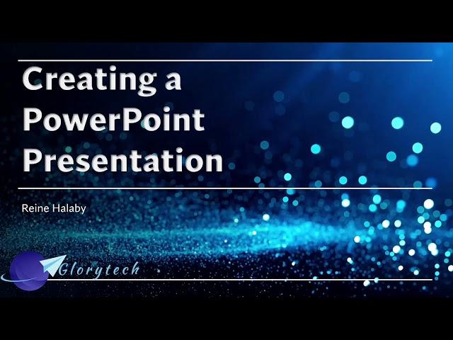 Creating a PowerPoint presentation from Glorytech(Reine Halaby)