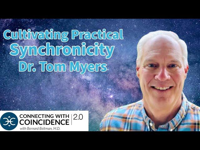 Cultivating Practical Synchronicity, Dr. Tom Myers: EP 298