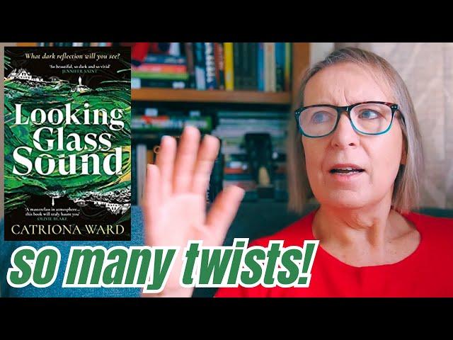 Looking Glass Sound by Catriona Ward - twists and dead ends.