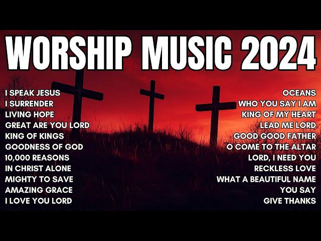 Best Morning Worship Songs 2024 - Best Christian Worship Songs 2024   100 All-Time Praise Hits