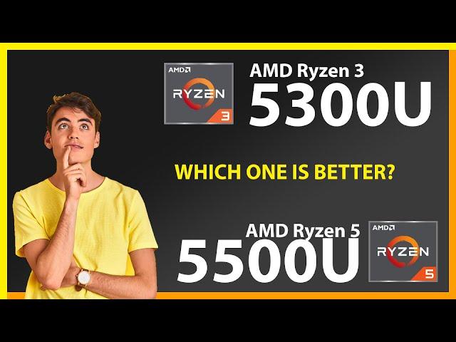 AMD Ryzen 3 5300U vs AMD Ryzen 5 5500U Technical Comparison