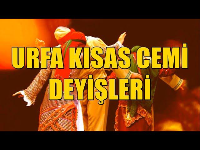 URFA - KISAS CEMİ VE DEYİŞLERİ