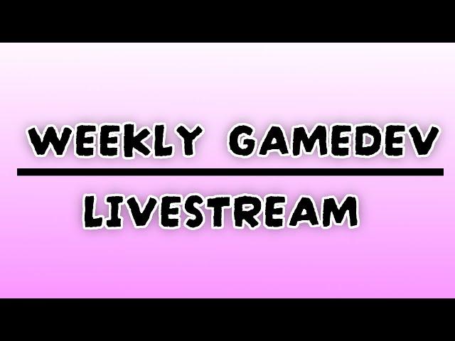 Weekly Game Development Updates LiveStream! | #1