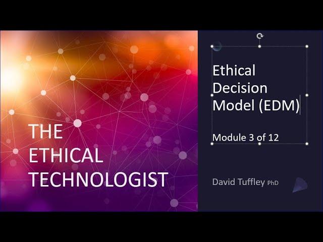 The Ethical Technologist: Ethical Decision Model (Module 3)