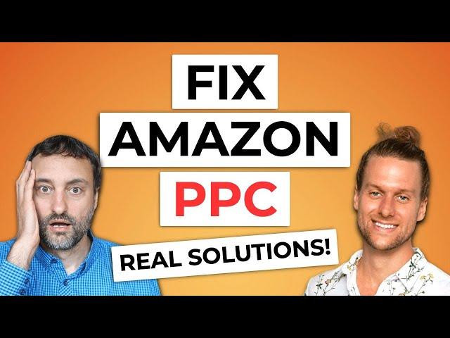 Stop Losing Money on Amazon PPC - Real Solutions For Fixing Unprofitable Campaigns