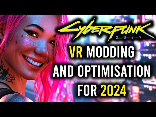 How To Easily Optimise And Play Cyberpunk 2077 In VR In 2024