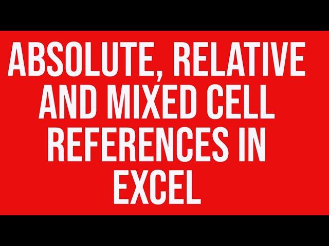 Absolute, relative and mixed cell references in MS Excel