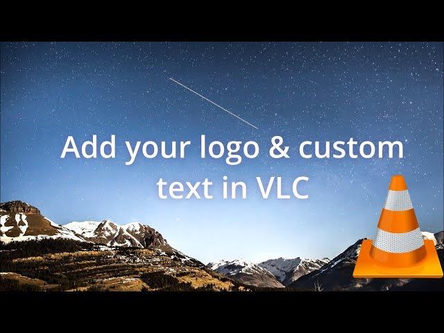 Add your logo & custom text in VLC