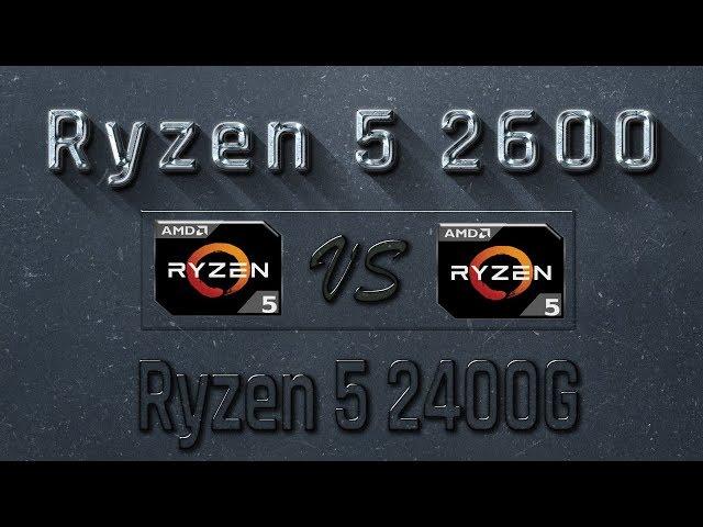 Ryzen 5 2600 vs Ryzen 5 2400G Benchmarks | Gaming Tests Review & Comparison