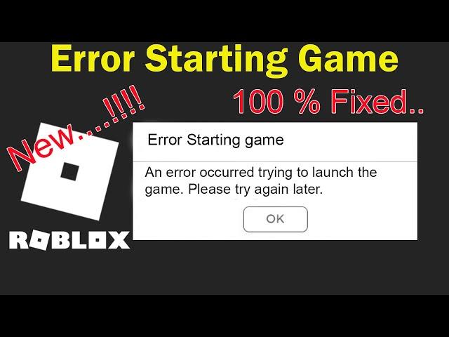 Roblox - Starting Game - An Error Occurred Trying To Launch The Game. Please Try Again Later