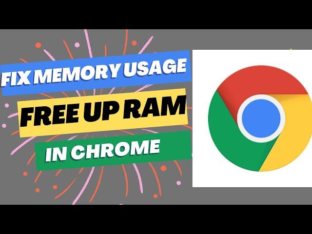 How to Reduce Memory Usage and  Free up RAM in Chrome Browser