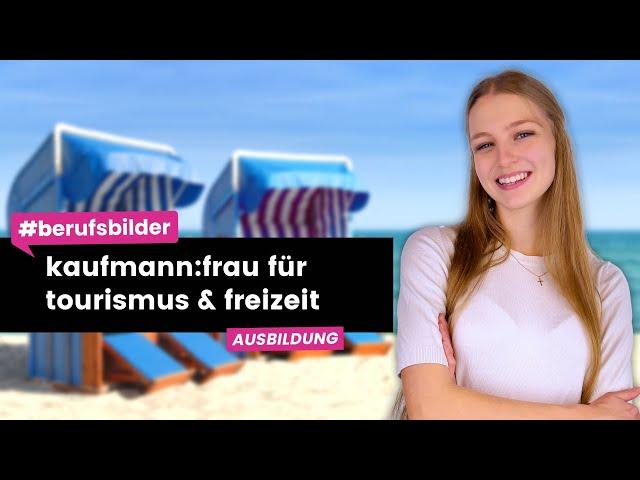 Kaufmann:frau für Tourismus und Freizeit - Ausbildungsberufe erklärt