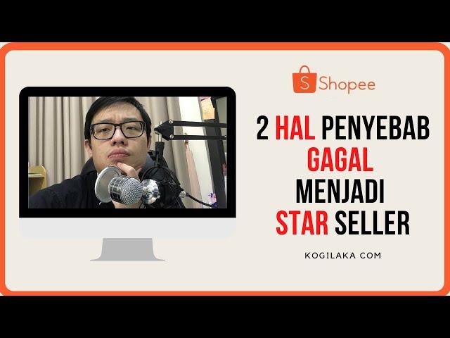 KENAPA SAYA TIDAK BISA MENJADI STAR SELLER SHOPEE ?? PENJUAL SHOPEE WAJIB TAHU