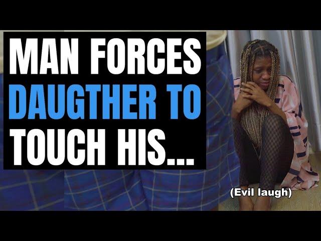 Father FORCES DAUGTHER To Touch His.... Regrets It Forever | Moci Studios