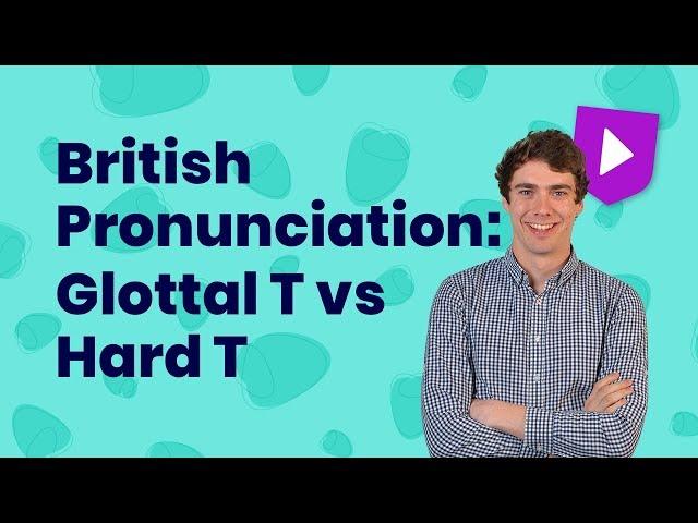 British English Pronunciation: Glottal T vs Hard T | Learn English with Cambridge