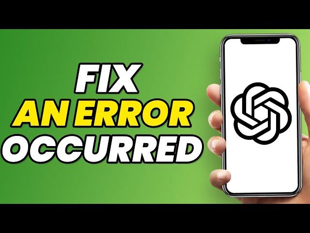 How To Fix An Error Occurred on ChatGPT in 2023 (EASY WAY)