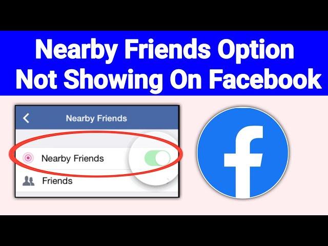 How To Fix Nearby Friends Option Not Showing On Facebook | ( New Method 2024)