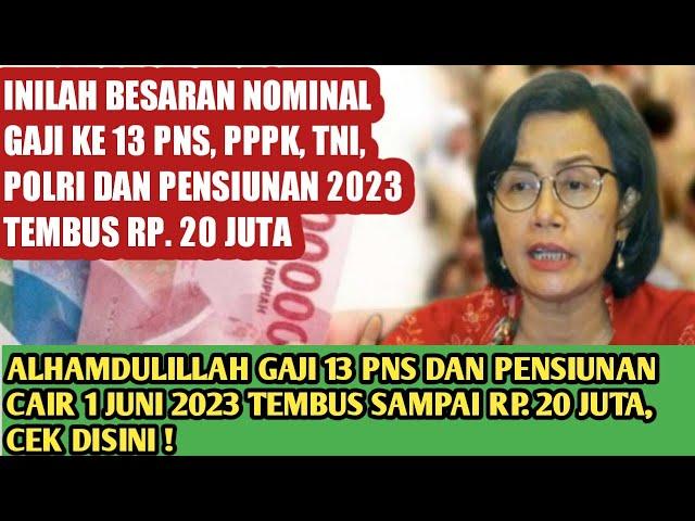 ALHAMDULILLAH BESARAN NOMINAL GAJI 13 PNS,PPPK DAN PENSIUNAN TEMBUS SAMPAI RP. 20 JUTA