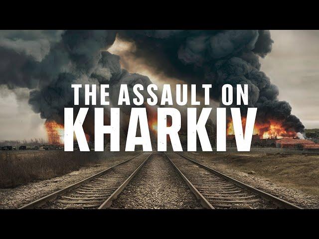 Russia’s Assault on Kharkiv: What You Need to Know