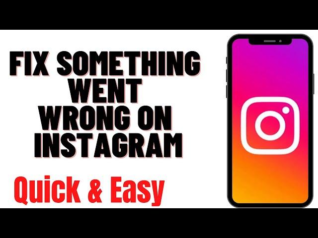 HOW TO FIX SOMETHING WENT WRONG ON INSTAGRAM ON IPHONE