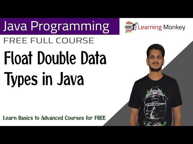 Float Double Data Types in Java || Lesson 5 || Java Programming || Learning Monkey ||