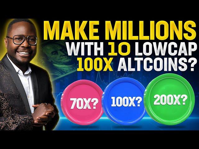  Make MILLIONS with 10 Lowcap 100X Altcoins? 