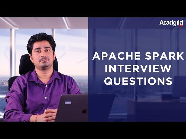 Top 20 Apache Spark Interview Questions and Answers | Hadoop Interview Questions and Answers