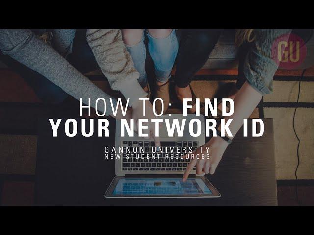 How To Find Your Network ID | Gannon Accepted Student Resources