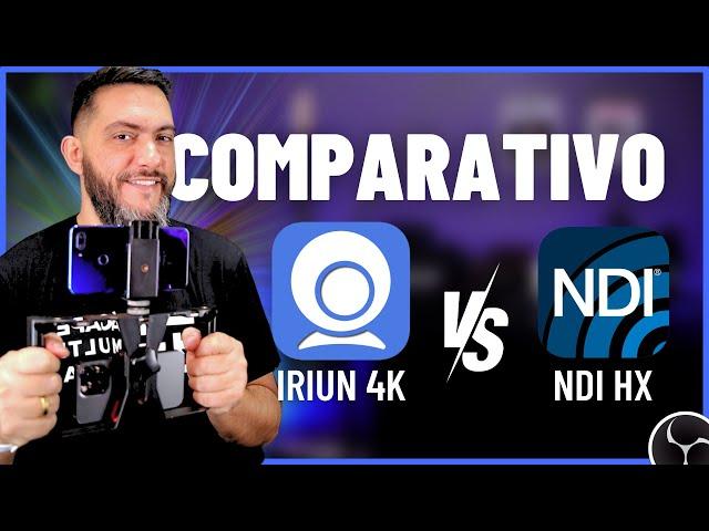 COMPARATIVO IRIUN 4K vs NDI HX [CELULAR WEBCAM] Teste Prático no Android e Iphone