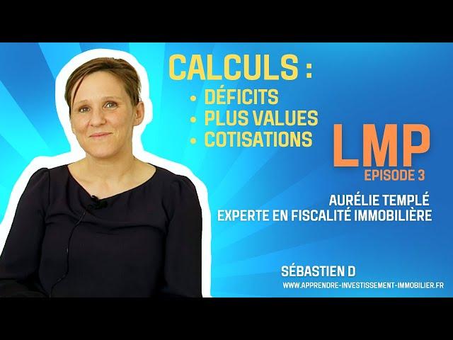LMP épisode 3 : déficits, plus values et cotisations
